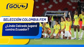 The Colombian women's national team is waiting for Linda Caicedo for the Nations League.