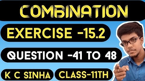 Combination||Class 11th||K.C Sinha solution||Exercise-15.2||Question:- 41 to 47