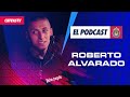 Roberto piojo alvarado en el podcast de chivas 