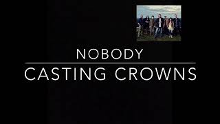 Nobody (Lyrics) - Casting Crowns
