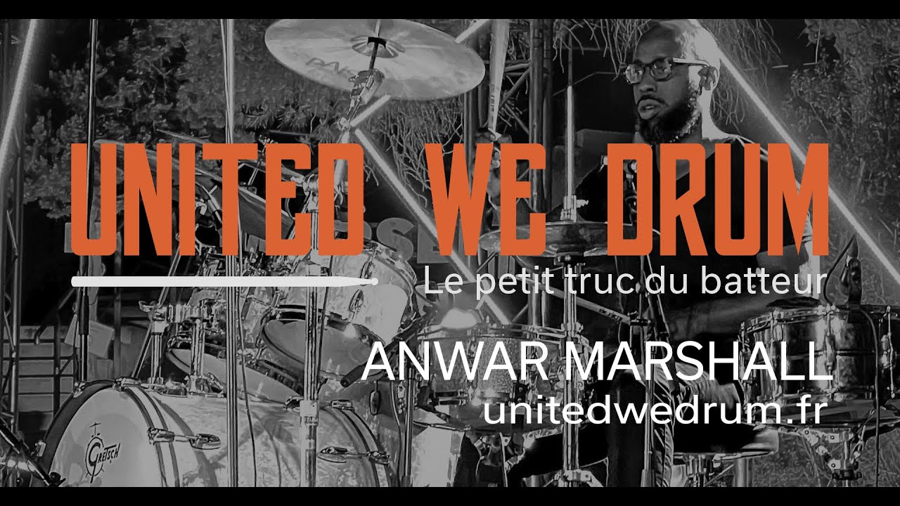 Anwar Marshall - United We Drum, le petit truc du batteur