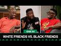 White Friends Vs. Black Friends | One54 Africa Podcast