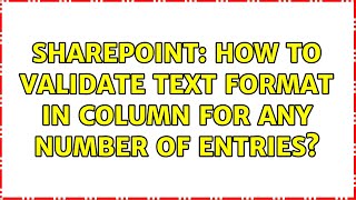 Famous Sharepoint: How to validate text format in column for ANY number of entries? Wealth