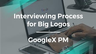 Information Interviewing for Big Logos with GoogleX former Product Manager News
