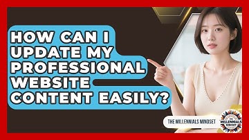 How Can I Update My Professional Website Content Easily? - The Millennials Mindset