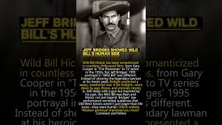 🤠 Jeff Bridges Showed Wild Bill's Human Side