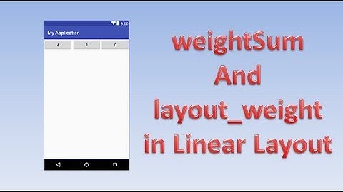 weightsum And  layout_weight in Linear Layout,#22