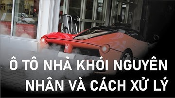 Nguyên nhân và cách khắc phục khi xe ô tô nhả khói