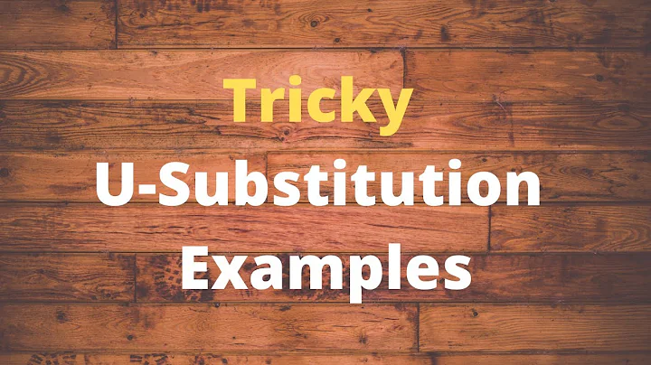Calculus - Tricky U-Substitution Examples for Integration