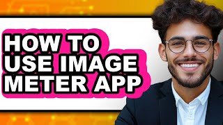How to Use Image Meter App (full Guide)