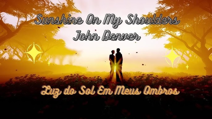 John Denver - Sunshine On My Shoulders (Tradução) 