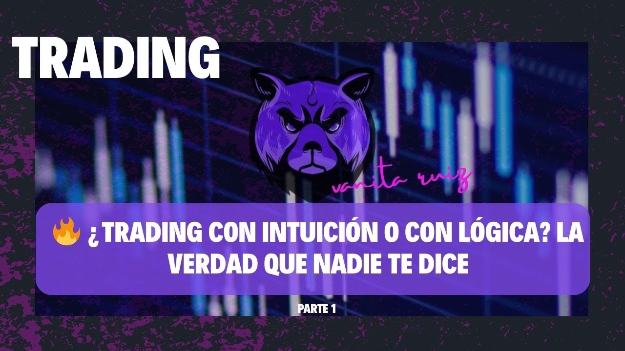 ¿Trading con intuición o con lógica? La verdad que nadie te dice ...