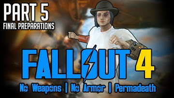 Fallout 4 - Survival - No Weapons/Armor - Permadeath - Part 5: Final Preparations