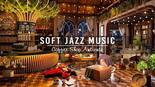 Soft Jazz Instrumental Music for Study,Work,Unwind ☕ Relaxing Jazz Music \& Cozy Coffee Shop Ambience