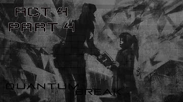 Quantum Break Walkthrough Gameplay Act-4 (Part 4: Will