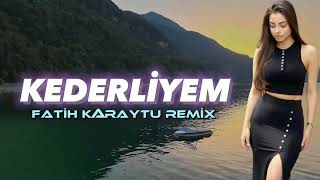 Kederliyem - Fatih Karaytu Remix(Yeni Fon Music)2023 Tiktok Remix