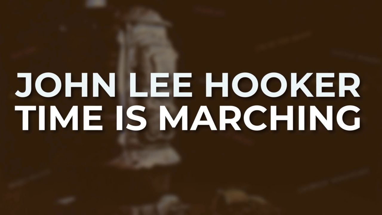 Watch John Lee Hooker - Time Is Marching (Official Audio) on YouTube Watch John Lee Hooker - Time Is Marching (Official Audio) on YouTube
