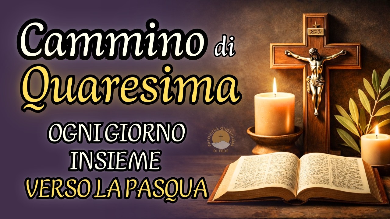 Quaresima: Cammino di Preghiera verso la Pasqua | da ascoltare ogni giorno