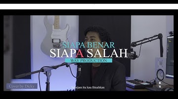 SIAPA BENAR SIAPA SALAH - IWAN SALMAN || COVER BY DICKY