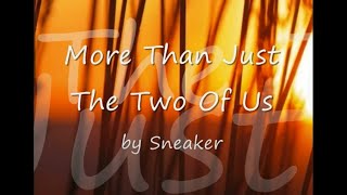 More Than Just The Two Of Us by Sneakers...with Lyrics