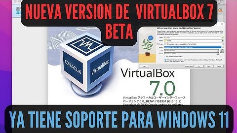 ✅YA DISPONIBLE ⚡ 😱 VirtualBox 7 Beta agrega SOPORTE para Windows 11 22H2 UPDATE