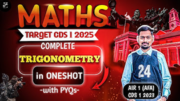 One Shot Trigonometry For CDS 1 2025 || With 6 Papers PYQs || By Upsc Cds Air 1 || 40 Days Challenge