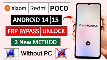 Xiaomi/Redmi/Poco Android 14/15 Frp Bypass/Unlock (HyperOS) - Without PC & Without Second Space