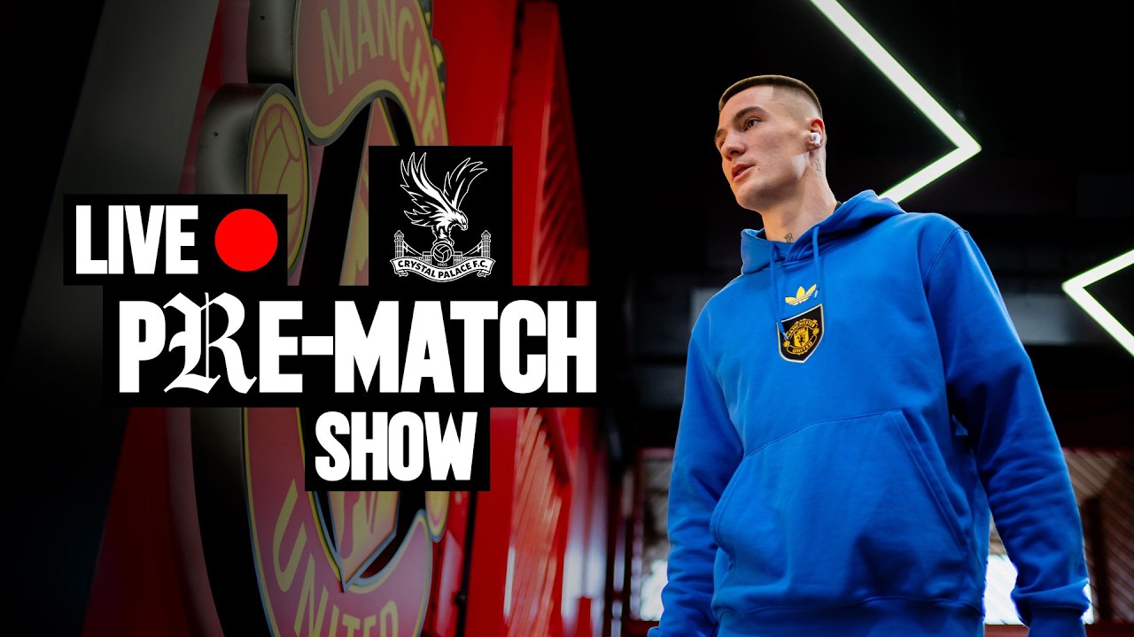 LIVE 🔴 Man Utd v Crystal Palace | Team Arrivals & Pre-Match Show