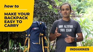 How To Make Carrying Your Backpack Easy | Trekking Tips | Indiahikes