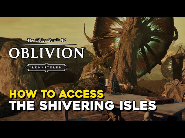 Oblivion Remastered How To Access The Shivering Isles - YouTube