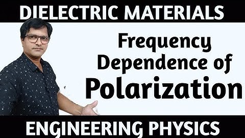 Dielectric Materials- Frequency Dependence of Polarization