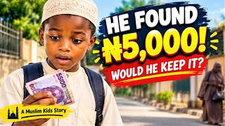 HE FOUND #5,000...Would he keep it A Powerful Islamic Story for Kids