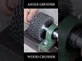 Wow !!! Wood Crusher Machine using Angle Grinder #shorts