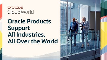 Businesses Across All Industries, All Over the World Choose Oracle