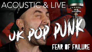 Fear Of Failure Acoustic Live | UK Pop Punk