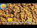 How to make lemon pound cake gourmet popcorn with shonda
