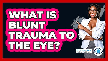 What Is Blunt Trauma To The Eye? - Optometry Knowledge Base