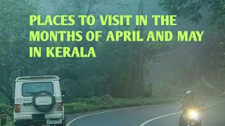 5 Best places to visit in month of April and may in kerala-Tripping Machaanzz