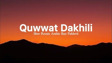 Quwwat Dakhili - Ikyy Pahlevii Slow Remix Arabic Song ( Viral TikTok )