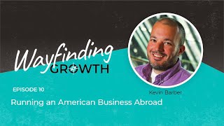 S2 Ep10 Running And Growing An American Business Abroad With Kevin Barber