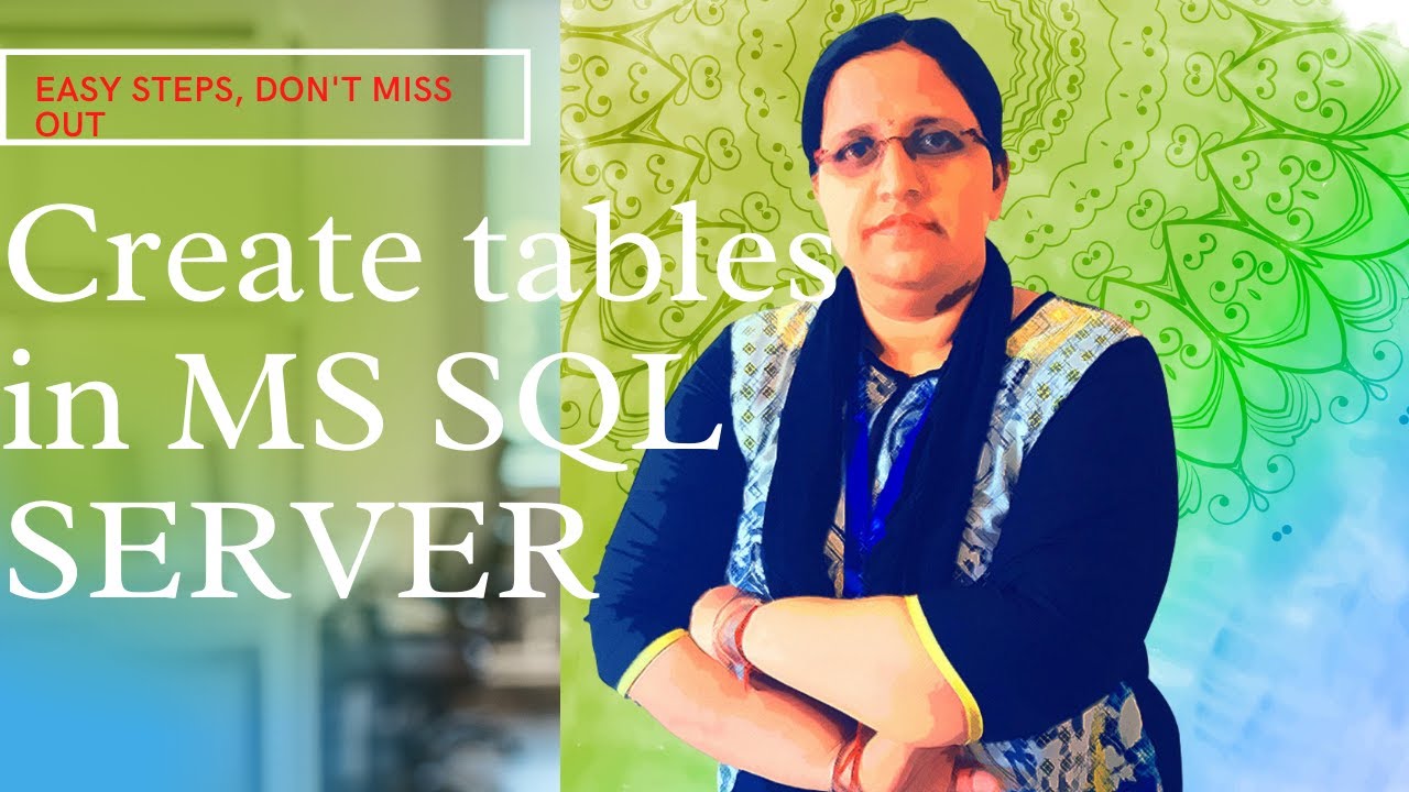 Create Tables | Easy for Non Tech, Don't Miss out | MS SQL Server | DDL ...