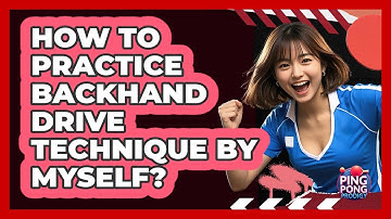 How To Practice Backhand Drive Technique By Myself?