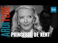 Famille royale dangleterre la princesse de kent balance chez thierry ardisson  ina arditube