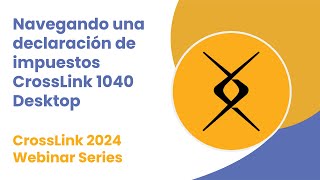 2024 Webinar: Navigating Through an Individual Tax Return in CrossLink Desktop in Spanish