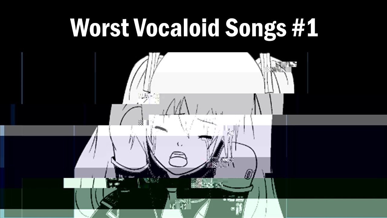 25 of the Worst Vocaloid Songs (#1)