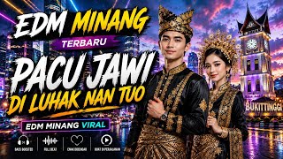 DJ PACU JAWI 🔥 || EDM MINANG TERBARU VIRAL 🥰🥳 || AFSAL EDM MINANG 💯