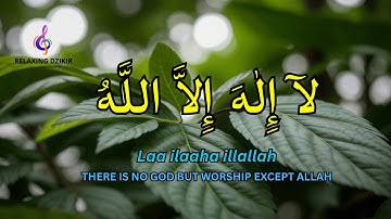 LAILAHAILLALLAH Dzikir for Relaxation and Easy Sleep #279