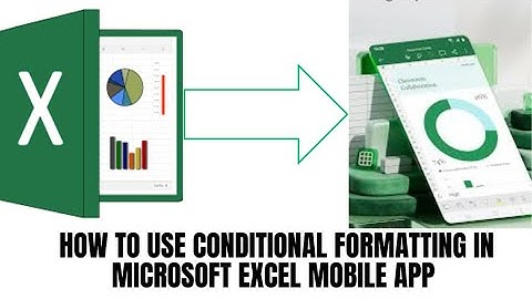 How to use conditional formatting in Microsoft Excel mobile app