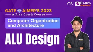 Design of ALU | Computer Organization Architecture (COA) | GATE CSE 2023 | BYJU'S GATE