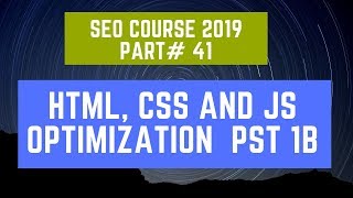 HTML, CSS and Js Optimization  PST 1B | SEO Course 2019 Part# 41